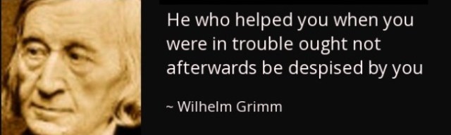 quote-he-who-helped-you-when-you-were-in-trouble-wilhelm-grimm