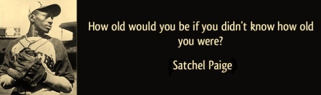 satchel-paige-how-old-quote